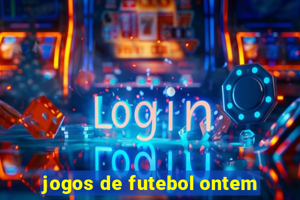 jogos de futebol ontem